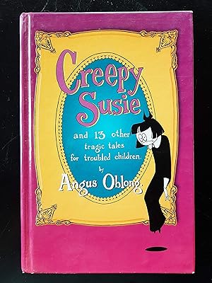 Creepy Susie and 13 Other Tragic Tales for Troubled Children