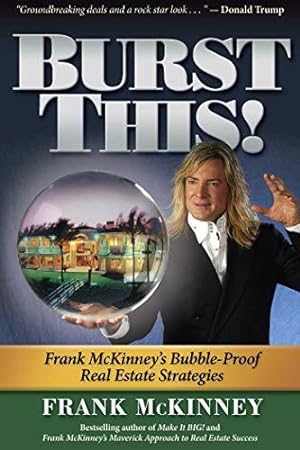 Bild des Verkufers fr Burst This!: Frank Mckinney's Bubble-proof Real Estate Strategies zum Verkauf von WeBuyBooks