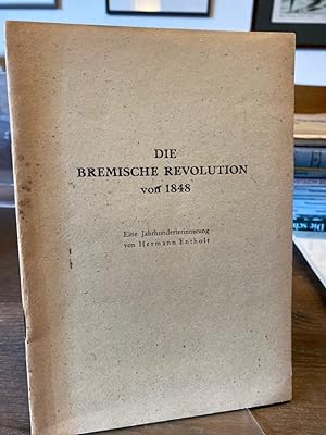 Die bremische Revolution von 1848. Eine Jahrhunderterinnerung. Als Manuskript gedruckt.