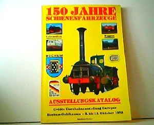 Bild des Verkufers fr 150 Jahre Schienenfahrzeuge. Ausstellungskatalog Grte Eisenbahnausstellung Europas - Bochum-Dahlhausen - 3. bis 13. Oktober 1985. zum Verkauf von Antiquariat Kirchheim