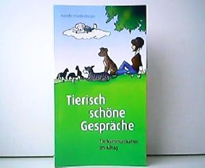 Tierisch schöne Gespräche - Tierkommunikation im Alltag. Tierkommunikation und Hundetherapie.