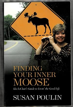 Seller image for Finding Your Inner Moose: Ida LeClair's Guide to Livin' the Good Life for sale by Mystery Cove Book Shop