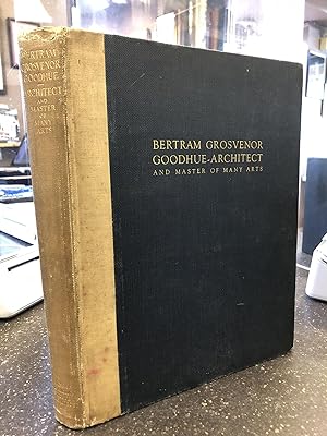 Seller image for BERTRAM GROSVENOR GOODHUE--ARCHITECT AND MASTER OF MANY ARTS for sale by Second Story Books, ABAA