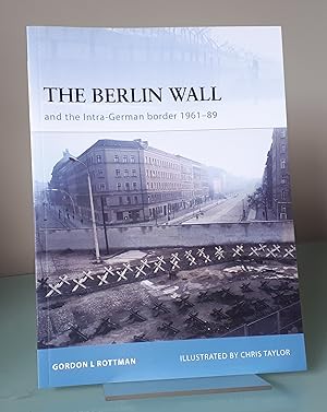 The Berlin Wall and the Intra-German Border 1961-89 (Fortress Series)