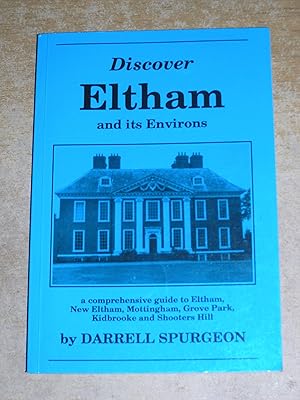 Seller image for Discover Eltham and Its Environs: A Comprehensive Guide to Eltham, New Eltham, Mottingham, Grove Park, Kidbrooke and Shooters Hill for sale by Neo Books