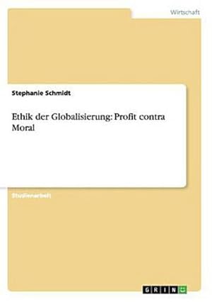 Immagine del venditore per Ethik der Globalisierung: Profit contra Moral venduto da AHA-BUCH GmbH