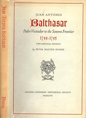 Bild des Verkufers fr Juan Antonio Balthasar: Padre Visitador to the Sonora Frontier 1744-1745 zum Verkauf von Back of Beyond Books WH