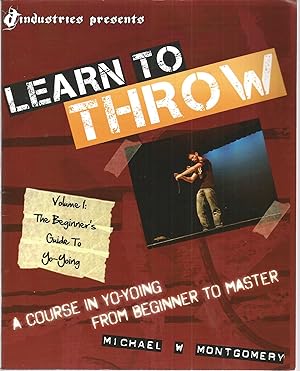 Bild des Verkufers fr Learn To Throw, Volume 1: The Beginner's Guide To Yo-Yoing zum Verkauf von The Book Junction