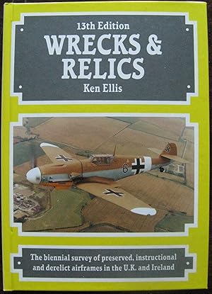 Wrecks and Relics 1992: The Biennial Survey of Preserved, Instructional and Derelict Airframes in...