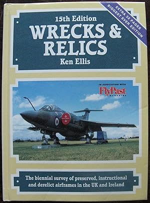 Wrecks and Relics: The Biennial Survey of Preserved, Instructional and Derelict Airframes in the ...