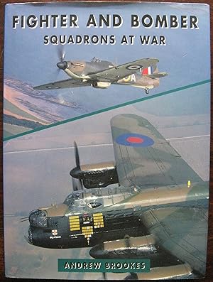 Fighter and Bomber: Squadrons at War by Andrew Brookes