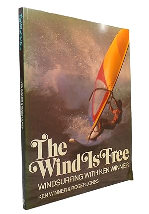 Seller image for WIND IS FREE WINDSURFING WITH KEN WINNER for sale by Rare Book Cellar