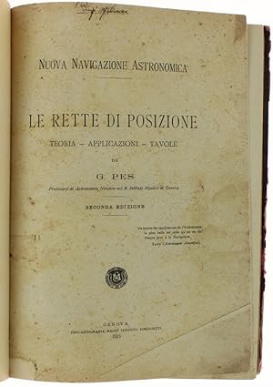 LE RETTE DI POSIZIONE. TEORIA - APPLICAZIONI - TAVOLE. Nuova navigazione astronomica. 2a edizione.:
