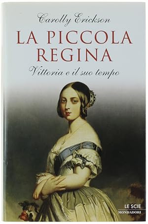 Seller image for LA PICCOLA REGINA. Vittoria e il suo tempo [volume come nuovo]: for sale by Bergoglio Libri d'Epoca