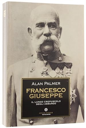 Immagine del venditore per FRANCESCO GIUSEPPE - Il lungo crepuscolo degli Asburgo.: venduto da Bergoglio Libri d'Epoca
