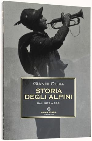 STORIA DEGLI ALPINI. Dal 1872 a oggi.: