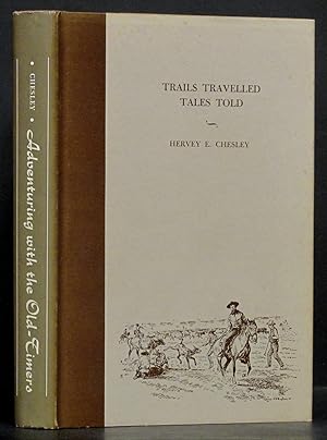 Adventuring with the Old-Timers: Trails Travelled, Tales Told (SIGNED BY J. EVETTS HALEY)