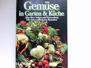 Gemüse in Garten & Küche : alles über Anbau u. Verwendung ; mit vielen raffinierten Rezepten.