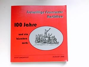100 Jahre Freiwillige Feuerwehr Nastätten : 1900-2000, 100 Jahre und ein bißchen mehr. Stiftungsf...