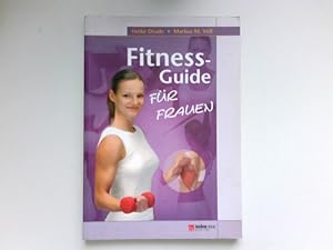 Fitness-Guide für Frauen. Heike Drude ; Markus M. Voll. [Grafiken: Markus M. Voll ; Günter Körtne...