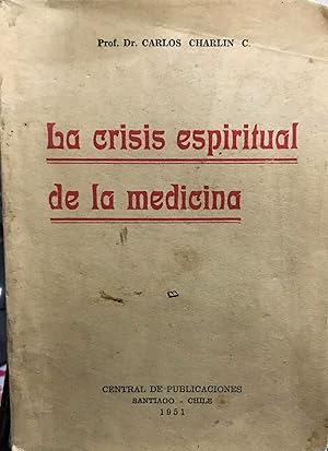 La crisis espiritual de la medicina. Prólogo Ladislao Labra Letelier