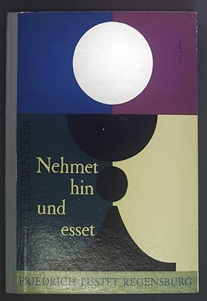 Seller image for Nehmet hin und esset. Ein Religionsbuch fr den Erstkommunionunterricht. for sale by books4less (Versandantiquariat Petra Gros GmbH & Co. KG)