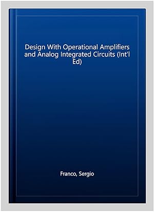 Imagen del vendedor de Design With Operational Amplifiers and Analog Integrated Circuits (Int'l Ed) a la venta por GreatBookPrices