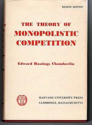 Image du vendeur pour The Theory of Monopolistic Competition A Re-Orientation of the Theory of Value mis en vente par G.F. Wilkinson Books, member IOBA