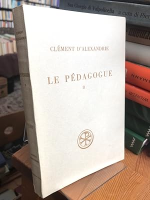 Bild des Verkufers fr Le pedagogue. Livre II. Texte grec. Traduction de Claude Mondesert. Notes de Henri-Irenee Marrou. zum Verkauf von Antiquariat Thomas Nonnenmacher