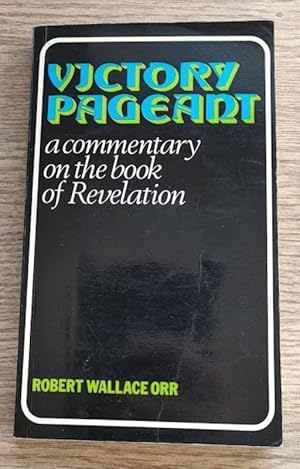 Victory Pageant: A Commentary on the Book of Revelation based on the Revised Standard Version