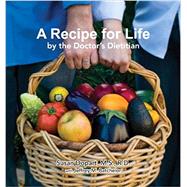 Seller image for A Recipe for Life by the Doctor's Dietitian for sale by eCampus