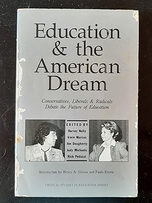 Seller image for Education and the American Dream: Conservatives, Liberals and Radicals Debate the Future of Education for sale by Book Barn Boutique