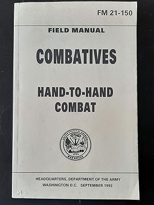 Combatives; Field Manual Hand to Hand Combat FM21-150