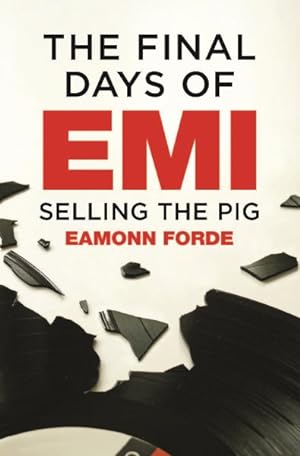 Seller image for Final Days of EMI : Selling the Pig for sale by GreatBookPrices