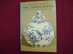 Bild des Verkufers fr The Chinese Potter. A Practical History of Chinese Ceramics. zum Verkauf von BookMine