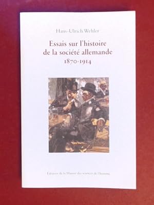 Image du vendeur pour Essais sur l'histoire de la socit allemand 1870 - 1914. Prface de Christophe Charle. Traduit de l'allemand par Franois Laroche. mis en vente par Wissenschaftliches Antiquariat Zorn