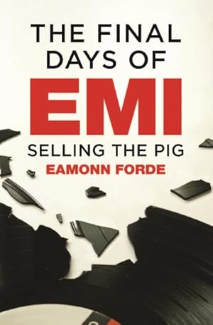 Seller image for Final Days of EMI : Selling the Pig for sale by GreatBookPrices