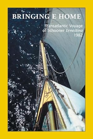 Seller image for Bringing E Home : Transatlantic Voyage of Schooner Ernestina 1982 for sale by AHA-BUCH GmbH