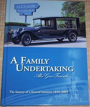 Bild des Verkufers fr A Family Undertaking. Max Gow Funerals. The history of a funeral business 1840 - 2009. zum Verkauf von Thylacine Fine Books
