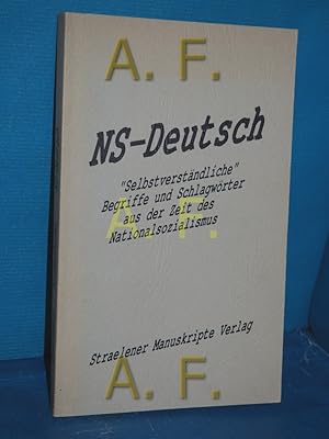 Bild des Verkufers fr NS-Deutsch : "selbstverstndl." Begriffe u. Schlagwrter aus d. Zeit d. Nationalsozialismus. Karl-Heinz Brackmann , Renate Birkenhauer / Europisches bersetzer-Kollegium Nordrhein-Westfalen in Straelen: Glossar , Nr. 4, Teil von: Anne-Frank-Shoah-Bibliothek zum Verkauf von Antiquarische Fundgrube e.U.