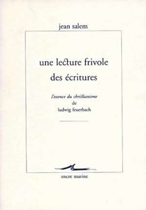 Image du vendeur pour Une lecture frivole des ?critures. L'essence du christianisme de Ludwig Feuerbach - Jean Salem mis en vente par Book Hmisphres