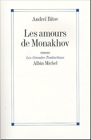 Les amours de Monakhov - Andreï Bitov