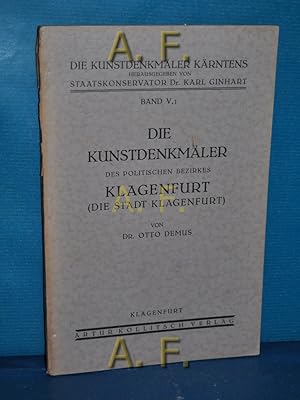 Imagen del vendedor de Die Kunstdenkmler des politischen Bezirkes Klagenfurt (Die Stadt Klagenfurt). Die Kunstdenkmler Krntens Bd. V, 1, Verffentlichungen des 1. Kunsthistorischen Instituts der Universitt Wien (Lehrkanzel Strzygowski) a la venta por Antiquarische Fundgrube e.U.