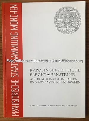 Karolingerzeitliche Flechtwerksteine aus dem Herzogtum Baiern und aus Bayerisch-Schwaben (Katalog...