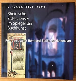 Citeaux 1098-1998. Rheinische Zisterzienser im Spiegel der Buchkunst. Ausstellungskatalog