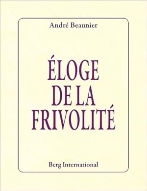 Image du vendeur pour Eloge de la frivolit? - Andr? Beaunier mis en vente par Book Hmisphres