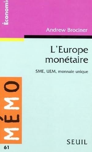 L'Europe mon?taire. SME, UEM, monnaie unique - Andrew Brociner