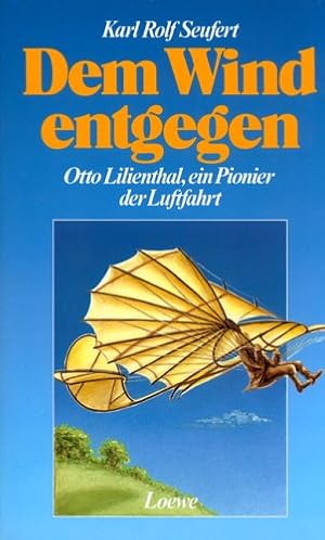 Bild des Verkufers fr Dem Wind entgegen. ( Ab 12 J.). Otto Lilienthal, ein Pionier der Luftfahrt zum Verkauf von Modernes Antiquariat an der Kyll