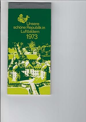 Unsere schöne Republik in Luftbildern : 1973. Kalender mit 12 Postkarten mit Luftbildern in Schwa...