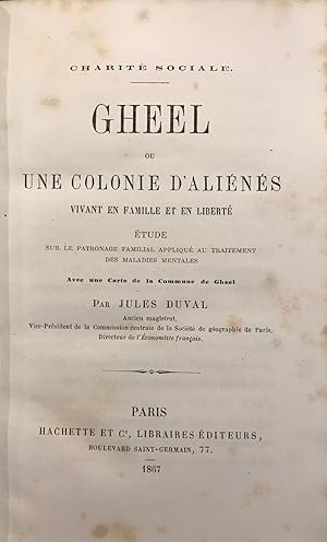 Gheel ou une colonie d'aliénés vivant en famille et en liberté. Etude sur le patronage familial a...